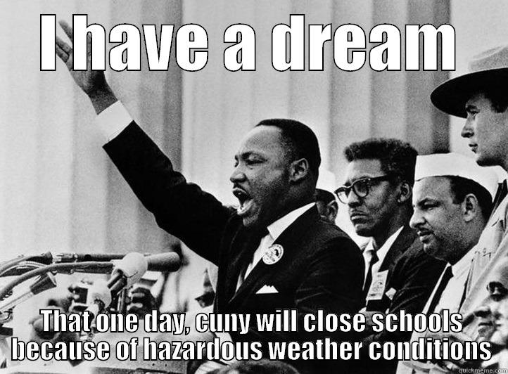 I HAVE A DREAM THAT ONE DAY, CUNY WILL CLOSE SCHOOLS BECAUSE OF HAZARDOUS WEATHER CONDITIONS Misc