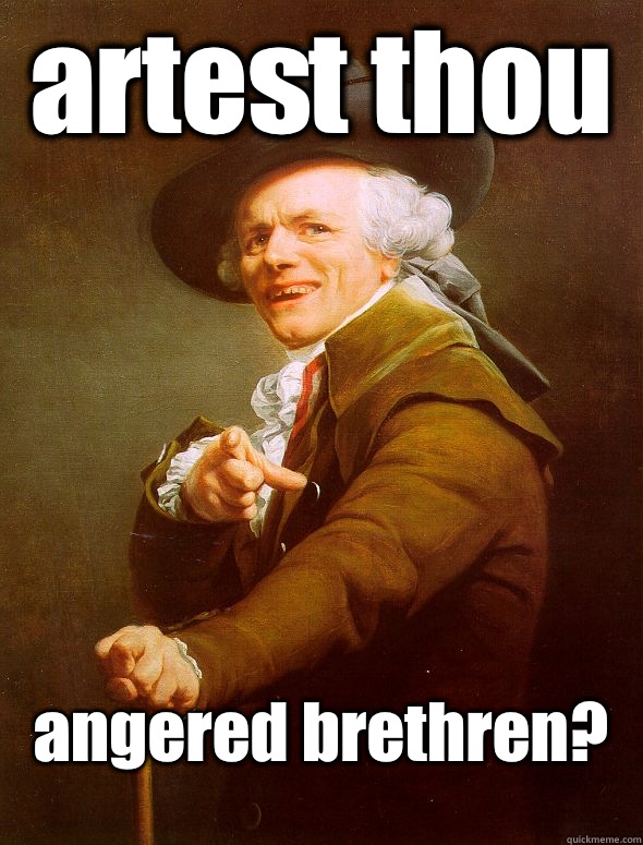 artest thou angered brethren?   Joseph Ducreux