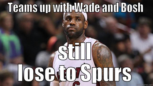 No No No LeBron - TEAMS UP WITH WADE AND BOSH STILL LOSE TO SPURS Misc