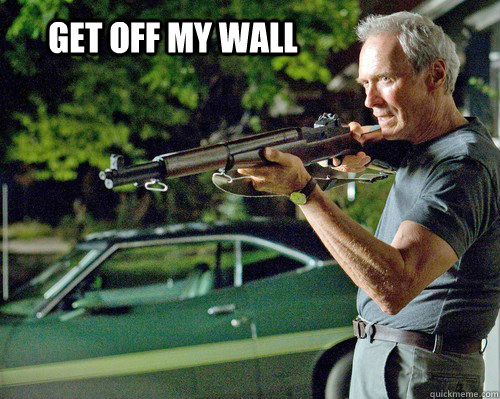 Get off my wall   Gran Torino V-Day