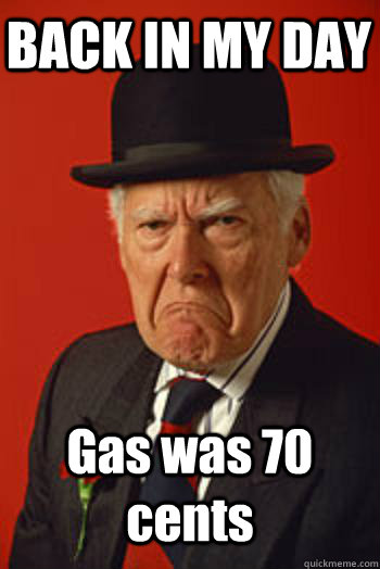 BACK IN MY DAY Gas was 70 cents  Pissed old guy