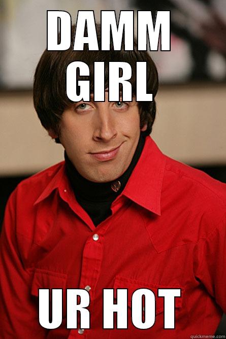 damm girl - DAMM GIRL UR HOT Pickup Line Scientist