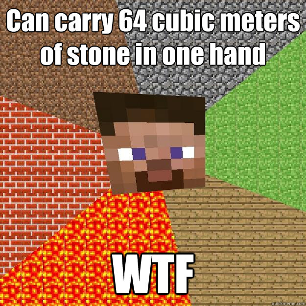 Can carry 64 cubic meters of stone in one hand WTF  Minecraft