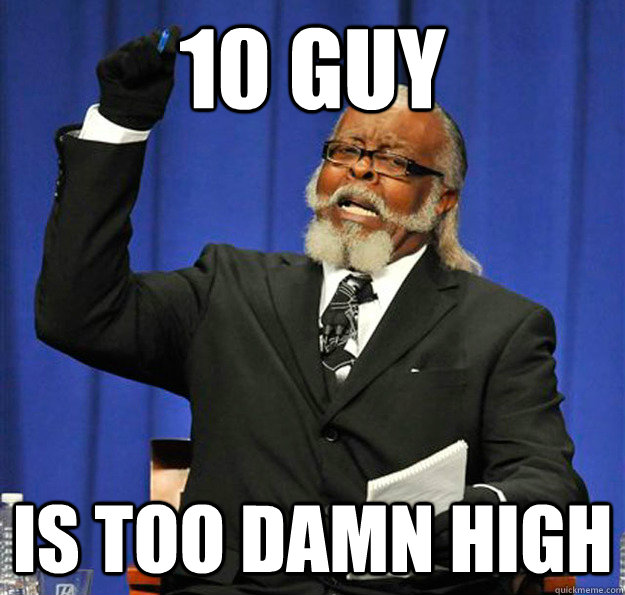 10 guy Is too damn high - 10 guy Is too damn high  Jimmy McMillan