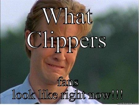 Clippers  - WHAT CLIPPERS FANS LOOK LIKE RIGHT NOW!!! 1990s Problems