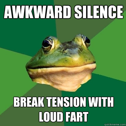 Awkward silence break tension with loud fart  Foul Bachelor Frog