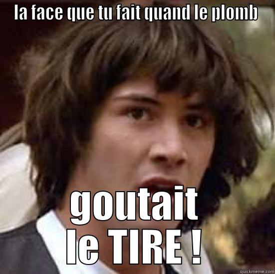 jhonny lintrepide - LA FACE QUE TU FAIT QUAND LE PLOMB GOUTAIT LE TIRE ! conspiracy keanu