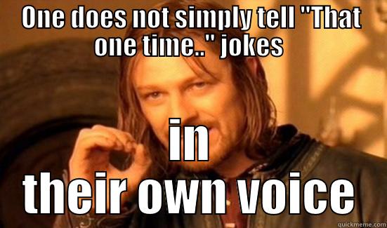 That one time - ONE DOES NOT SIMPLY TELL 