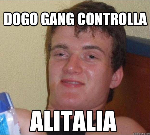 dogo gang controlla ALITALIA   - dogo gang controlla ALITALIA    The High Guy