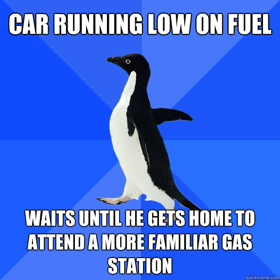 Car running low on fuel waits until he gets home to attend a more familiar gas station   Socially Awkward Penguin