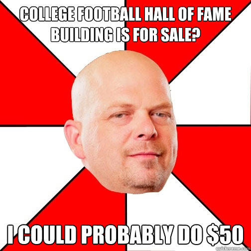 College Football Hall of Fame Building is for sale? I could probably do $50  Pawn Star