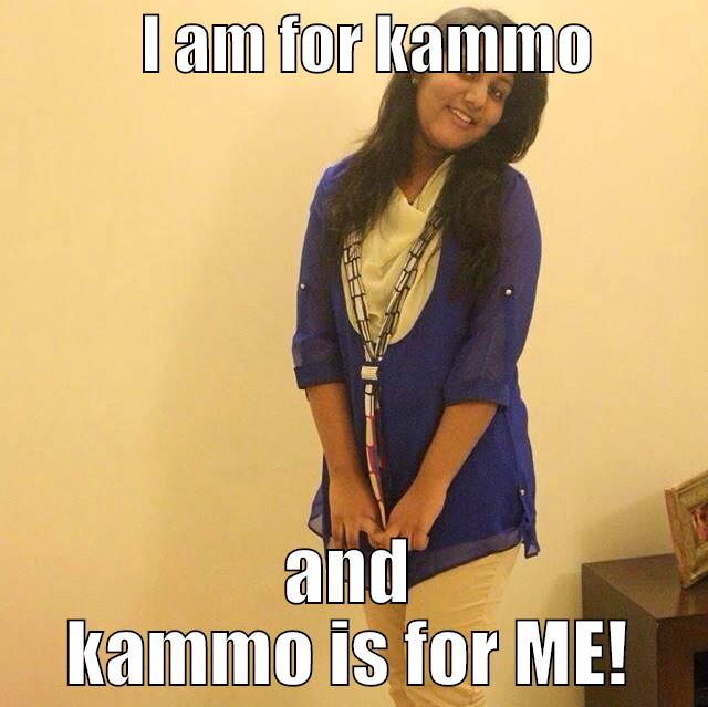            I AM FOR KAMMO          AND KAMMO IS FOR ME! Misc