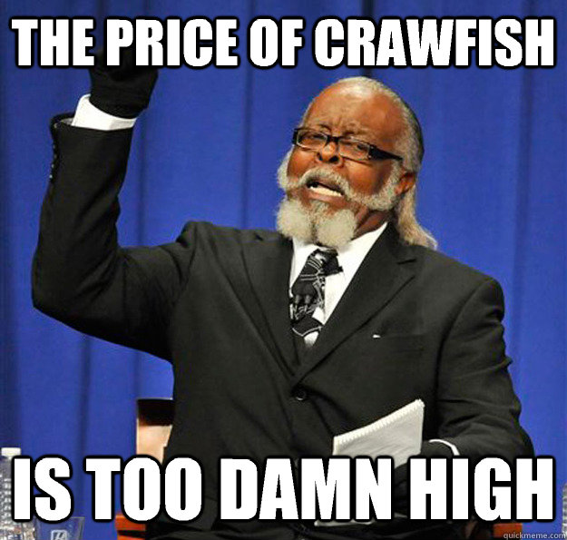 The price of crawfish Is too damn high  Jimmy McMillan