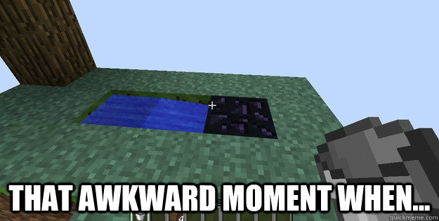  that awkward moment when...  