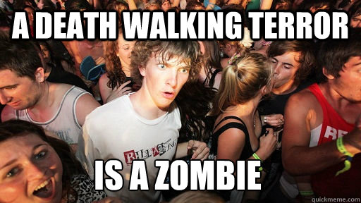 A Death Walking terror Is a zombie - A Death Walking terror Is a zombie  Sudden Clarity Clarence