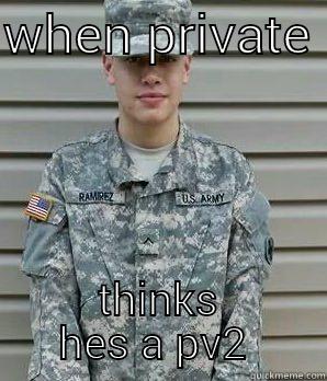 WHEN PRIVATE  THINKS HES A PV2  Misc