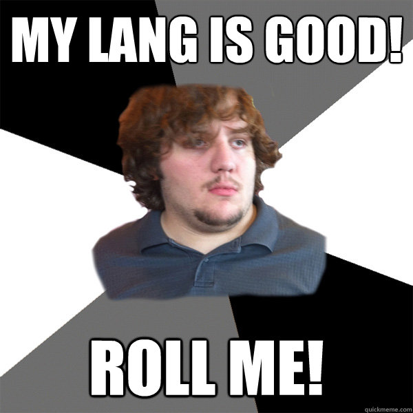 my lang is good! Roll Me! - my lang is good! Roll Me!  Family Tech Support Guy