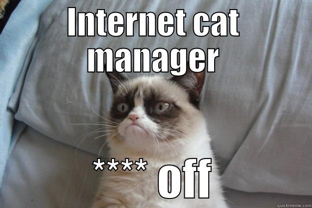 INTERNET CAT MANAGER **** OFF Grumpy Cat