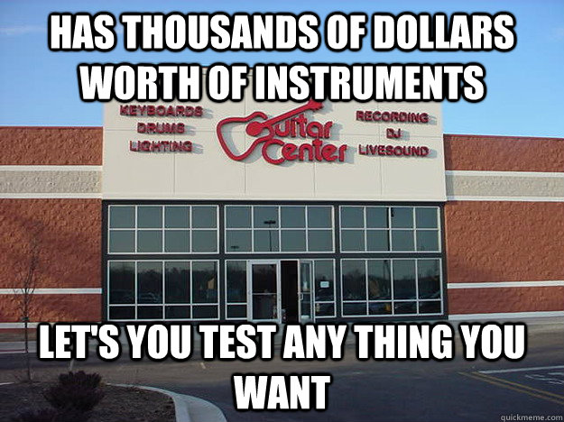 Has thousands of dollars worth of instruments let's you test any thing you want  