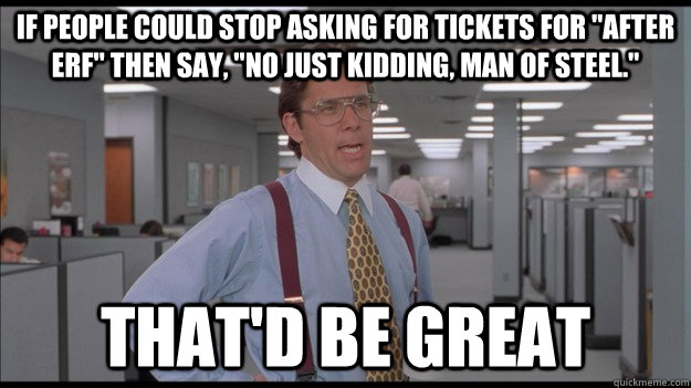 If people could stop asking for tickets for 