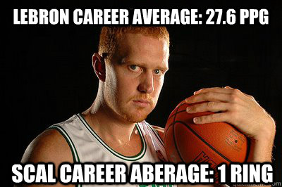 Lebron career average: 27.6 ppg Scal career aberage: 1 ring  Brian Scalabrine