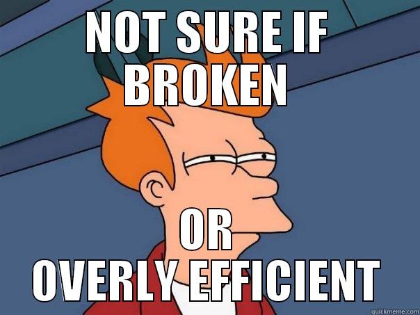 NOT SURE IF BROKEN OR OVERLY EFFICIENT Futurama Fry