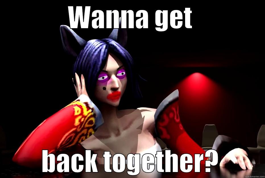 WANNA GET BACK TOGETHER? Misc