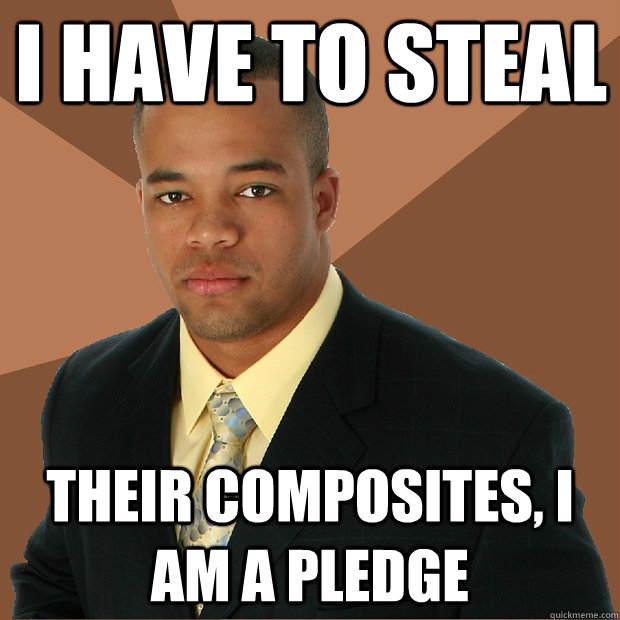 I have to steal Their composites, I am a pledge  Successful Black Man