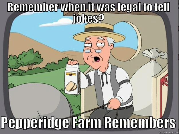 REMEMBER WHEN IT WAS LEGAL TO TELL JOKES? PEPPERIDGE FARM REMEMBERS Pepperidge Farm Remembers