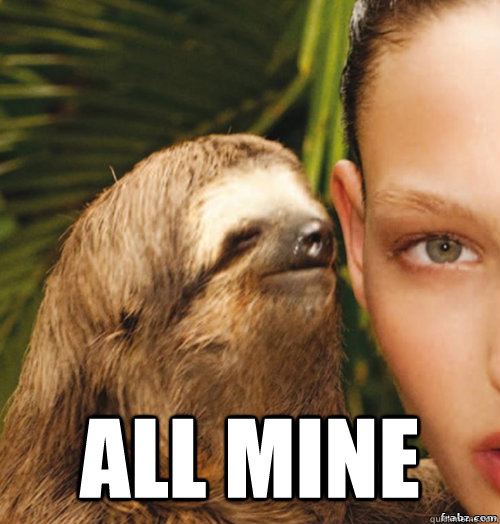  all mine  rape sloth