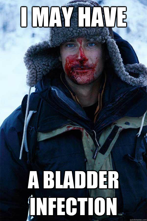 I may have a bladder infection  Bear Grylls