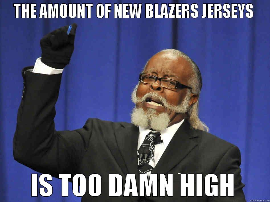 THE AMOUNT OF NEW BLAZERS JERSEYS IS TOO DAMN HIGH Misc