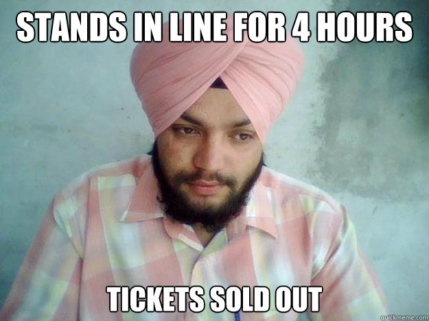 Stands in line for 4 hours tickets sold out - Stands in line for 4 hours tickets sold out  Unfortunate Surd