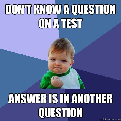 don't know a question on a test answer is in another question  Success Kid