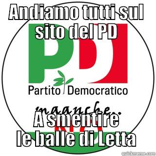 ANDIAMO TUTTI SUL SITO DEL PD A SMENTIRE LE BALLE DI LETTA Misc