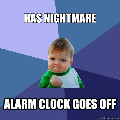 Has nightmare Alarm clock goes off  Success Kid