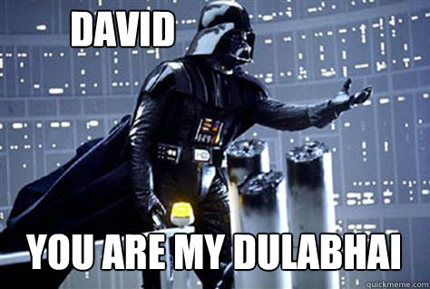 you are my dulabhai DAVID  