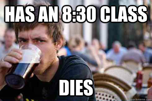 Has an 8:30 Class DIES  Lazy College Senior