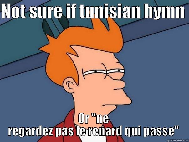 NOT SURE IF TUNISIAN HYMN  OR 