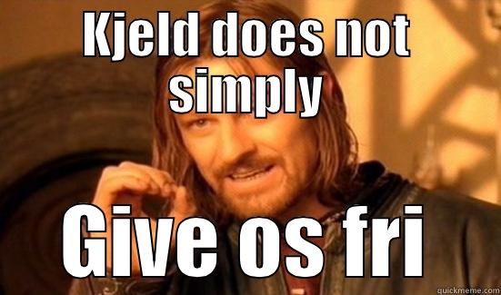 One does not simply - KJELD DOES NOT SIMPLY GIVE OS FRI Boromir