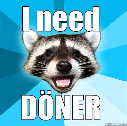 I NEED DÖNER Lame Pun Coon