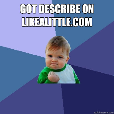 Got describe on LikeALittle.Com   Success Kid