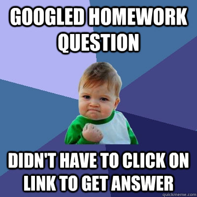 Googled homework question didn't have to click on link to get answer - Googled homework question didn't have to click on link to get answer  Success Kid