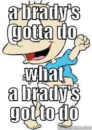 bradys gots to do - A BRADY'S GOTTA DO WHAT A BRADY'S GOT TO DO Misc