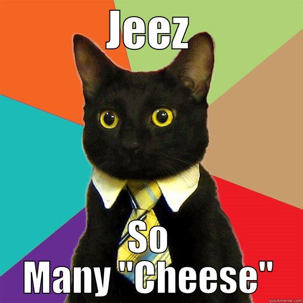 JEEZ SO MANY ''CHEESE'' Business Cat