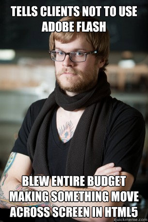 tells clients not to use adobe flash blew entire budget making something move across screen in html5  Hipster Barista