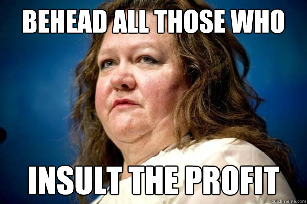 Behead all those who insult the profit  Gina Rinehart  Melbourne Earthquake