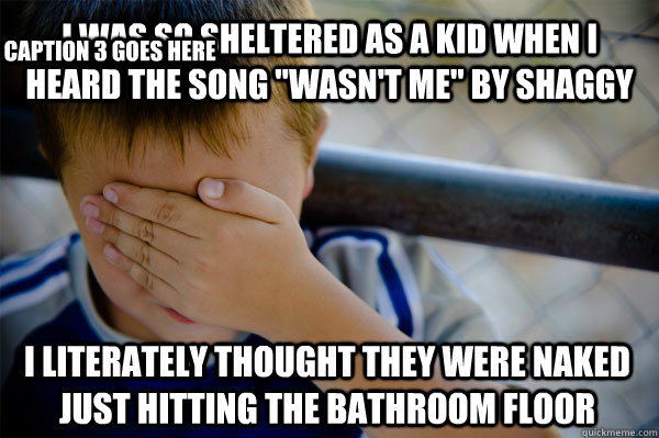 I was so sheltered as a kid when I heard the song 