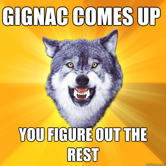 Gignac comes up you figure out the rest  Courage Wolf