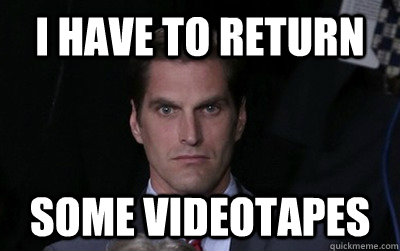 i have to return some videotapes  Menacing Josh Romney